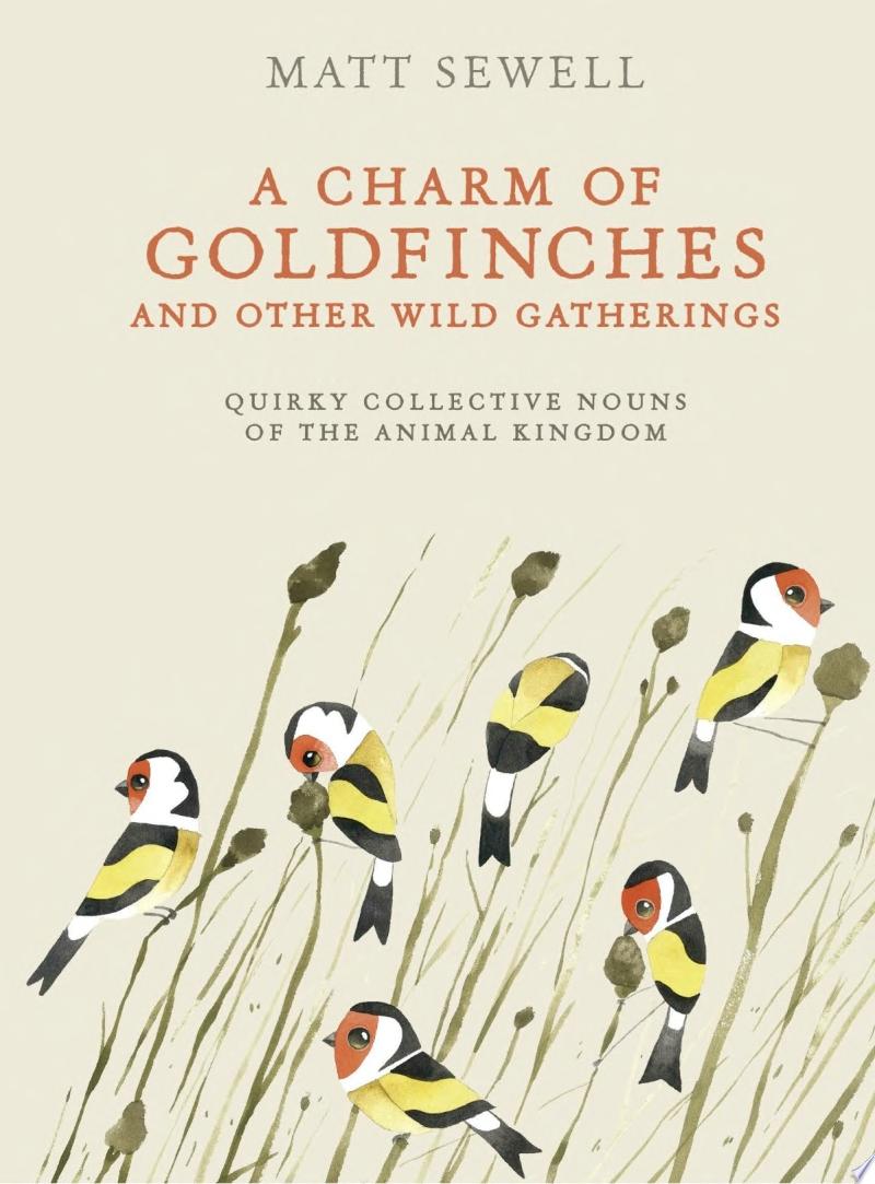 Image for "A Charm of Goldfinches and Other Wild Gatherings"