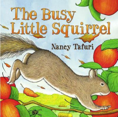 The Busy Little Squirrel by Nancy Tafuri