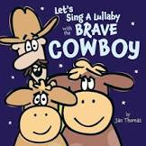 Cover of the book Let's Sing a Lullaby with the Brave Cowboy