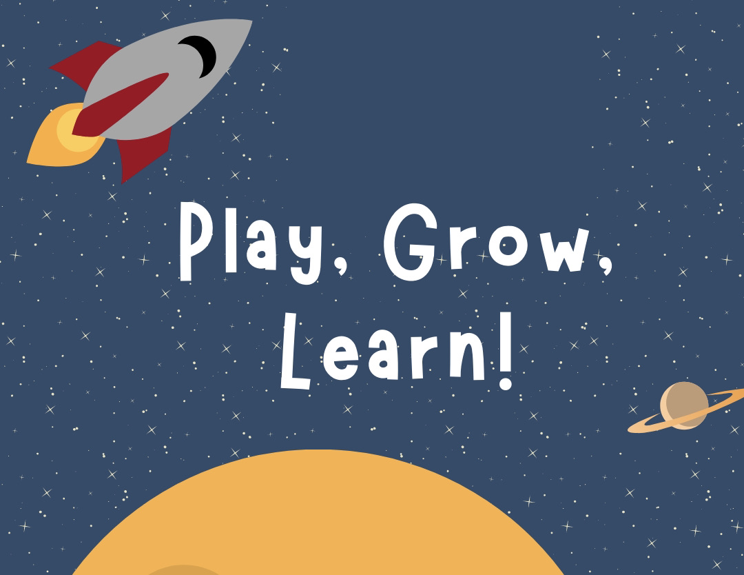 Outer space background with a rocket and text that reads Play, Grow, Learn.