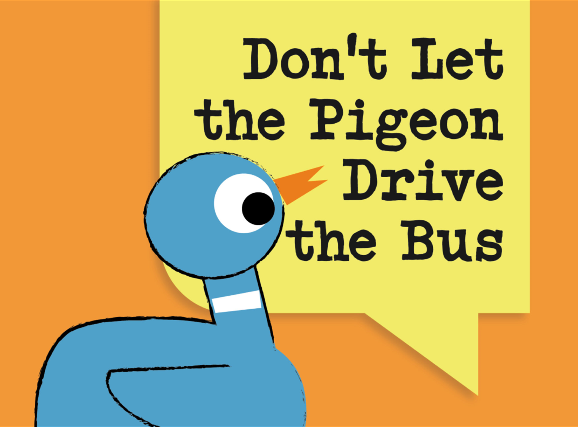 Orange background with black text that says "Don't let the pigeon drive the bus" next to a blue pigeon