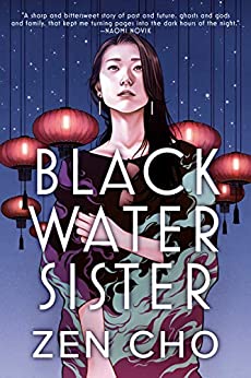 Cover of Black Water Sister. A woman with long hair faces front looking up. There are lanterns behind her. She is holding her right arm with her left hand and it looks like water is swirling around her.