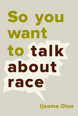 Image for "So You Want to Talk About Race"