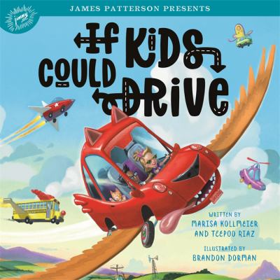 If Kids Could Drive by Marisa Kollmeier & Teepoo Riaz
