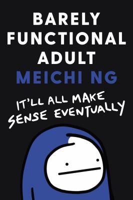 Barely Functional Adult: It'll all make sense eventually 