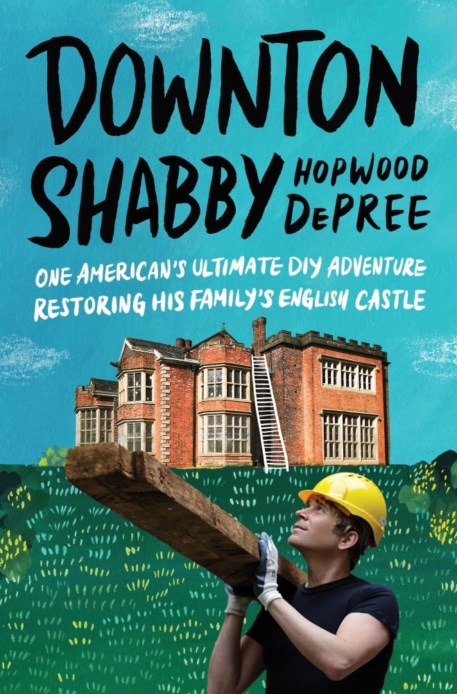 Image of "Downton Shabby: One American's Ultimate DIY Adventure Restoring His Family's English Castle"
