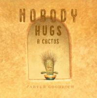 Creative readers nobody Hugs a Cactus by Carter Goodrich