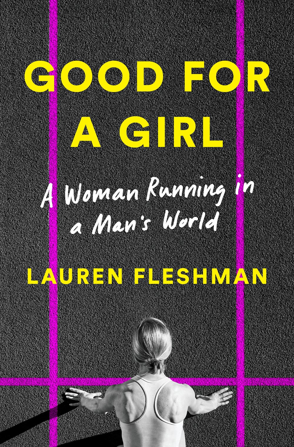 Image of "Good for a Girl: A Woman Running in a Man's World"