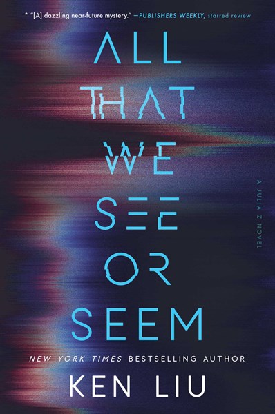 All that we see or seem by Ken Liu