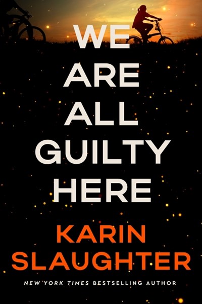 We are all guilty here karin slaughter