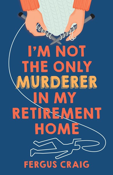 I'mm not the only murderer in my retirement home