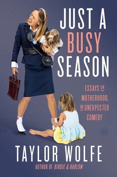 Just a Busy Season Taylor Wolfe