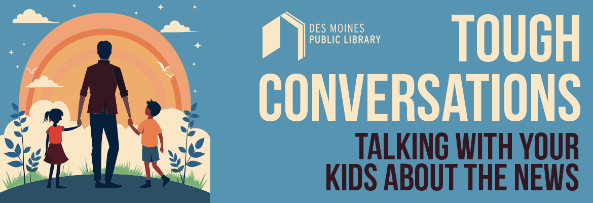 Tough Conversations talking to your kids about the news