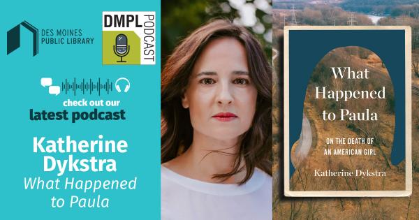 DMPL Podcast: Katherine Dykstra, author of 'What Happened to Paula'