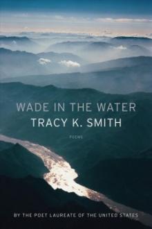 Cover for "Wade in the Water," by Tracy K. Smith