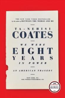 Cover for "We Were Eight Years In Power: An American Tragedy," by Ta-Nehisi Coates