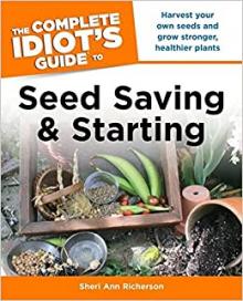 The Complete Idiot's Guide to Seed Saving and Starting