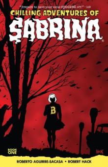 The Chilling Adventures of Sabrina Book One: The Crucible by Roberto Aguirre-Sacasa