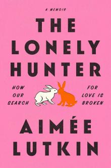 The Lonely Hunter: How Our Search for Love is Broken