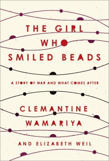 The Girl Who Smiled Beads by Clementine Wamariya
