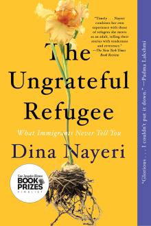 Ungrateful Refugee Dina Nayeri