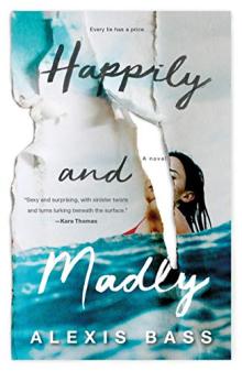 Happily and Madly by Alexis Bass 	