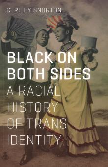 Black on Both Sides: A Racial History of Trans Identity by C. Riley Norton