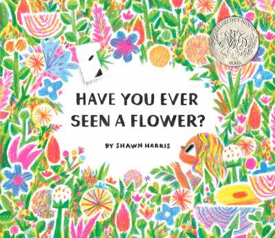 Have You Ever Seen a Flower by Shawn Harris