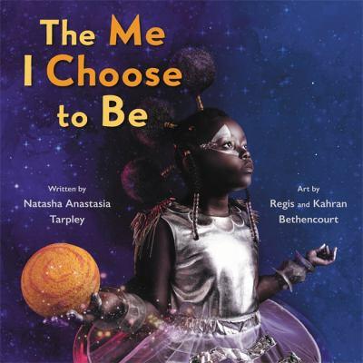 Creative Readers-The me I Choose to Be by Natasha Anastasia Tarplay