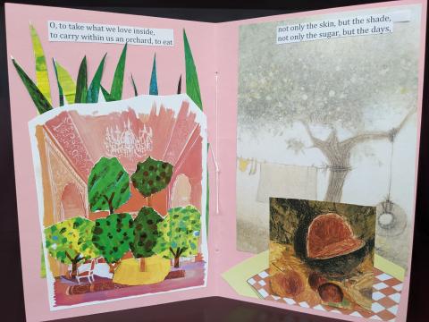Inside of From Blossoms collage book. Left page has text "O, to take what we love inside, to carry within us an orchard, to eat" with a picture of the inside of a pink room with trees over it and grass behind. right page has text "not only the skin, but the shade, not only the sugar, but the days" with layered pictures of a tree with clothesline and tire swing, a picnic blanket, and fruits