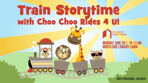 A train carrying cartoon animals. Text: Train Storytime with Choo Choo Rides 4 U!