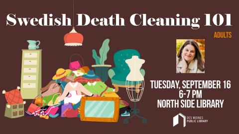 Graphic for Swedish Death Cleaning 101 featuring the presenter's head shot and an image of an unorganized pile of belongings