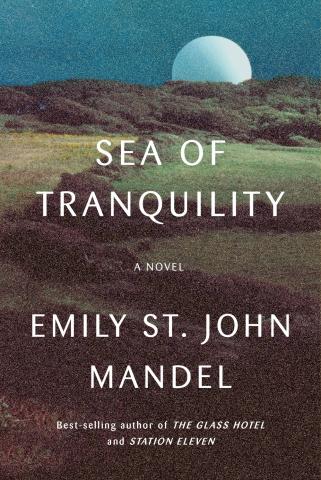 Book Cover of "Sea of Tranquility" by Emily St. John Mandel