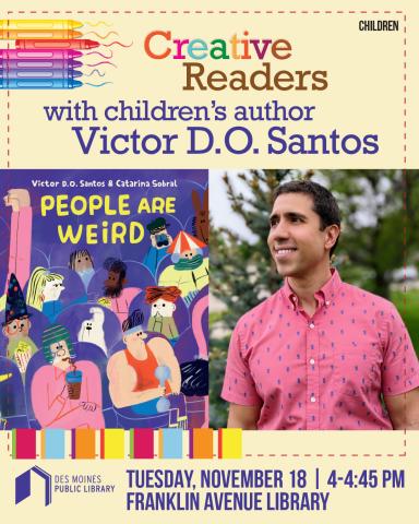 Creative Readers with Victor D.O. Santos will share his book "People are Weird"