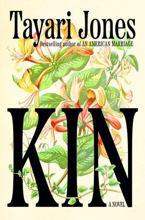 Cover of Kin by Tayari Jones. Red, orange, and cream flowers with green leaves on a cream background, with the author's name and title in black.