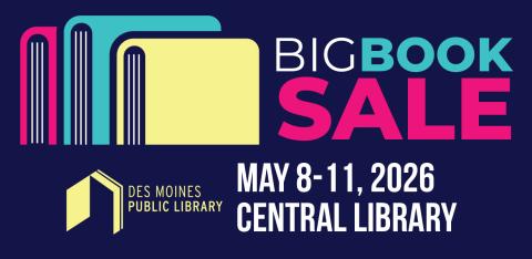 Big Book Sale May 8-11, 2026 Central Library Des Moines Public Library