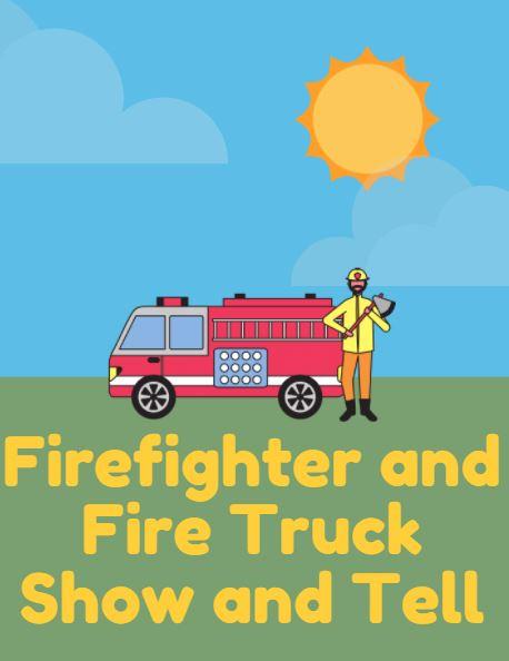 Firefighter and Fire Truck Show and Tell