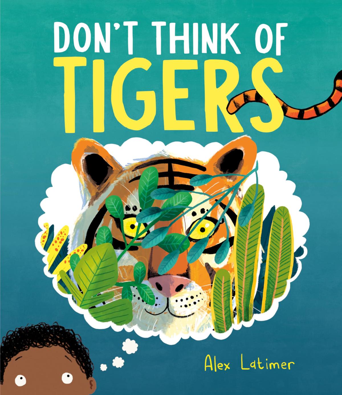 Creative Readers-Don't Think of Tigers by Alex Latimer