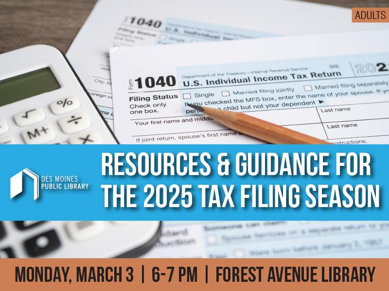 Resources & Guidance for the 2025 tax filing season at Forest Avenue Library March 3rd at 6:00 pm.