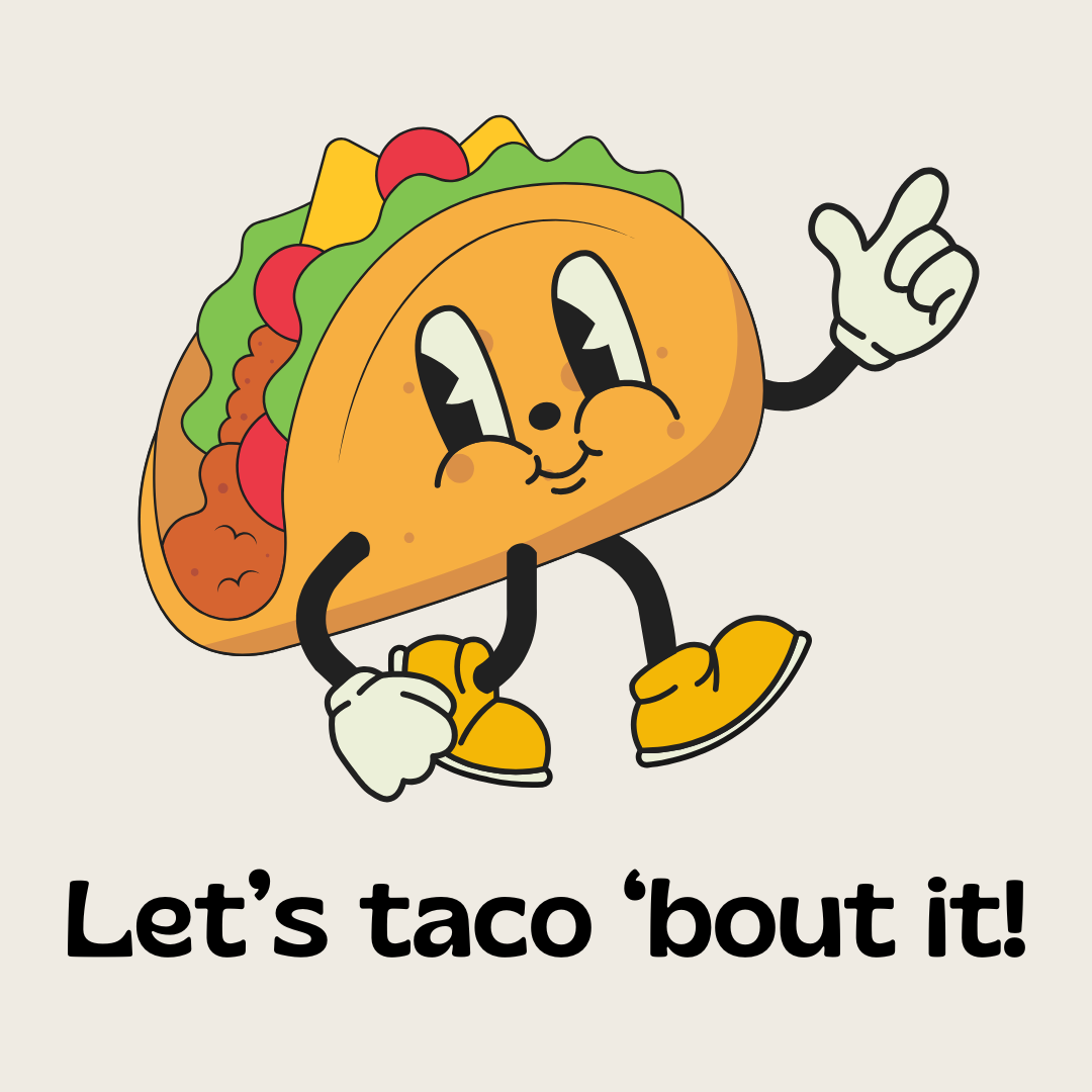 Let's taco 'bout it!