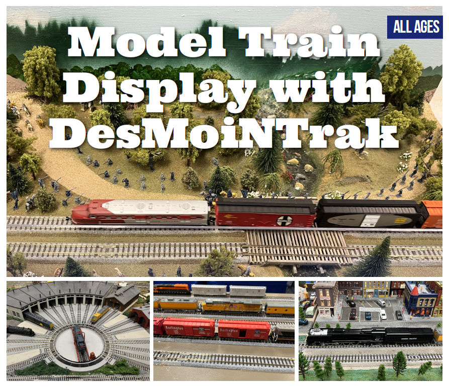 Image of model trains with text that reads "Model Train Display with DesMoiNTrak"