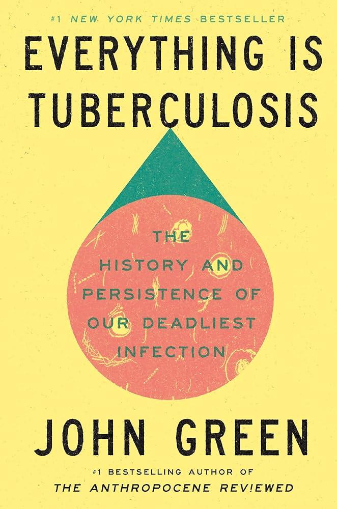 Book cover for "Everything is Tuberculosis" by John Green