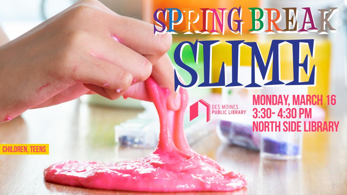 Text: Spring Break Slime, with photo of hand playing with bright pink slime